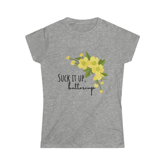 Suck it up Buttercup Tee