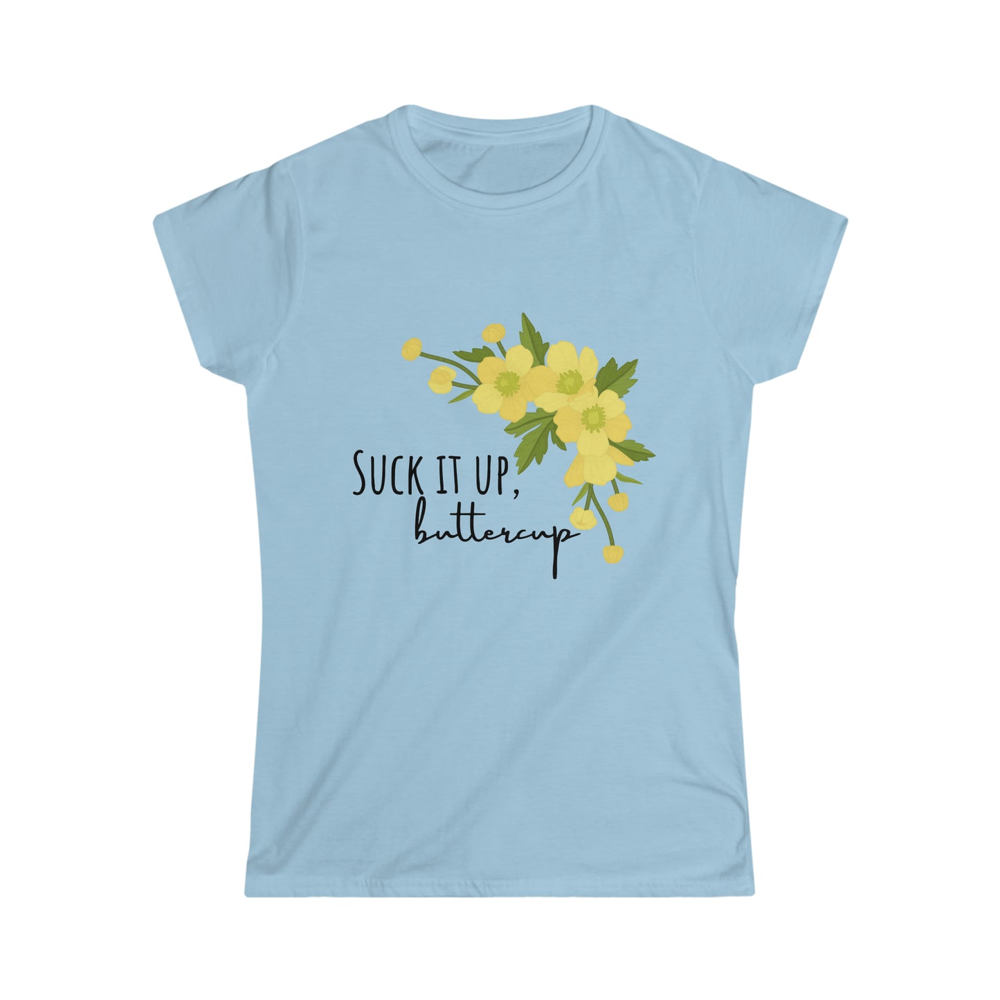 Suck it up Buttercup Tee
