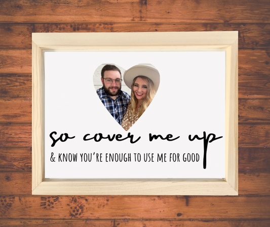 Custom Cover Me Up Sign